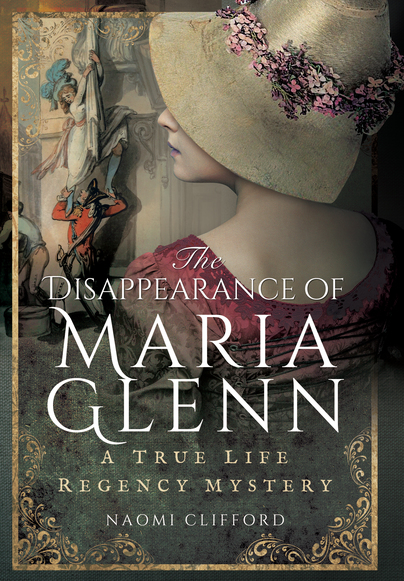 The Disappearance of Maria Glenn: A True Life Regency Mystery