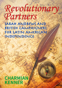 Book cover for Revolutionary Partners: Sarah Andrews and British Campaigners for Latin American Independence by Charmian Kenner